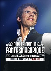 Cyrille Arnaud vous présente FANTASMAGORIQUE !